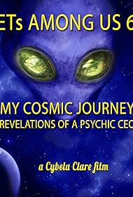 Watch Full Movie :ETs Among Us 6 My Cosmic Journey Revelations of a Psychic CEO (2020)